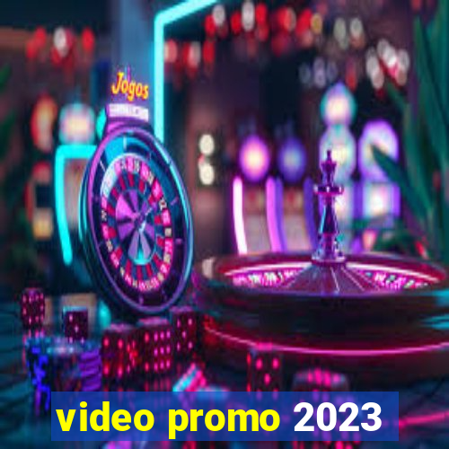 video promo 2023
