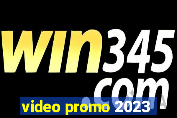 video promo 2023