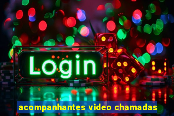 acompanhantes video chamadas