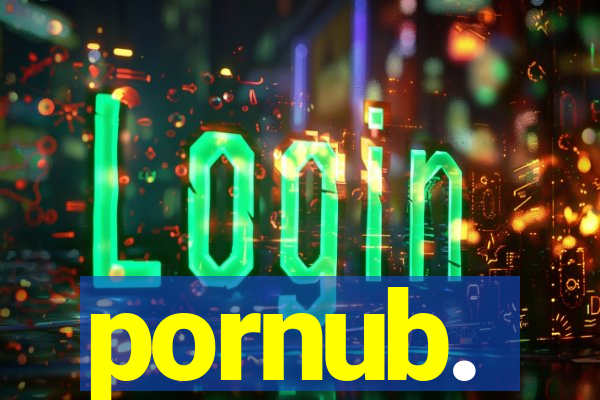 pornub.