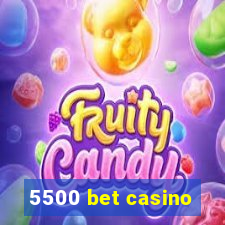 5500 bet casino