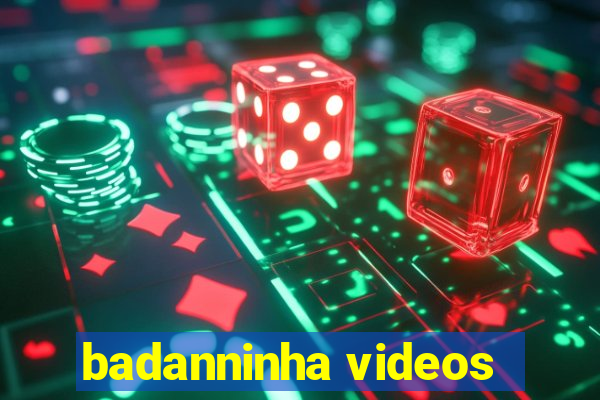 badanninha videos