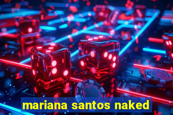 mariana santos naked