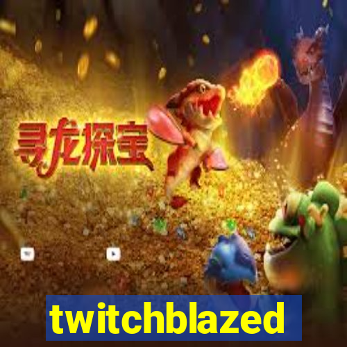 twitchblazed