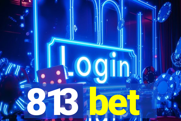 813 bet