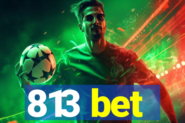 813 bet