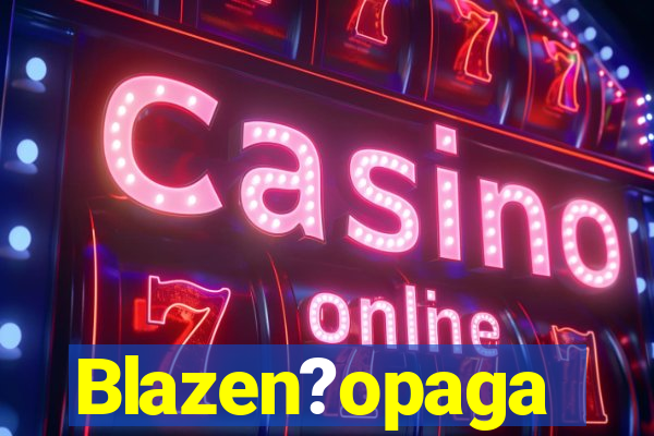 Blazen?opaga