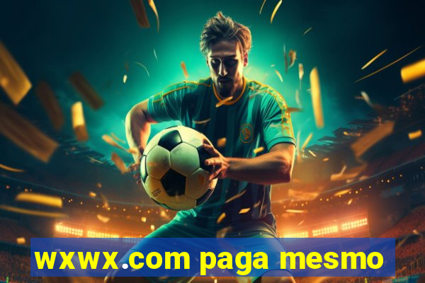wxwx.com paga mesmo