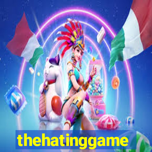 thehatinggame