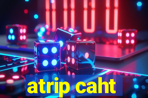 atrip caht