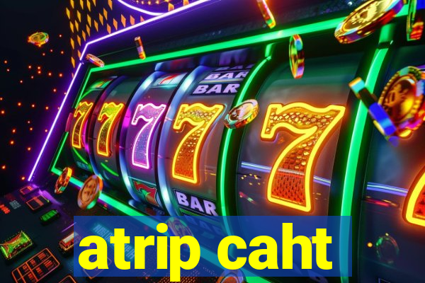 atrip caht