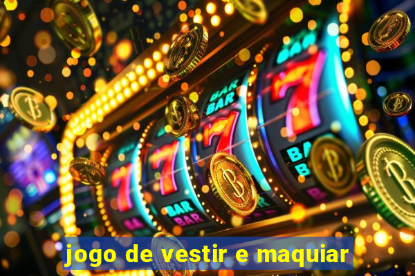 jogo de vestir e maquiar