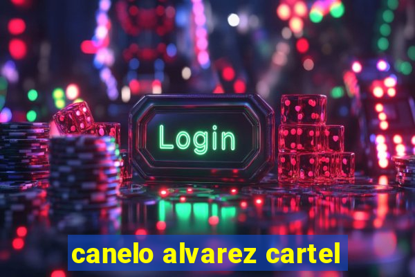 canelo alvarez cartel