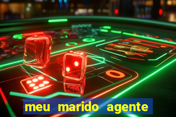 meu marido agente secreto completo dublado