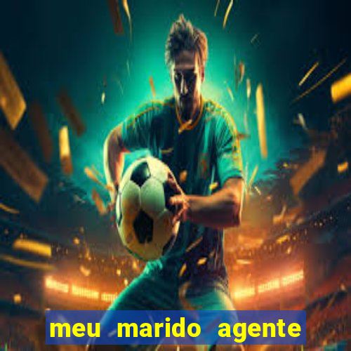 meu marido agente secreto completo dublado