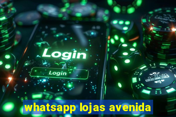 whatsapp lojas avenida
