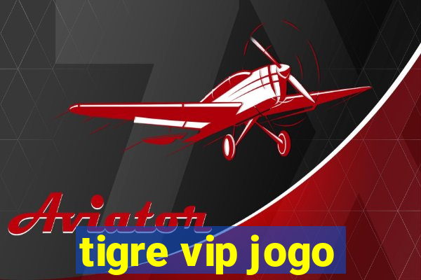 tigre vip jogo