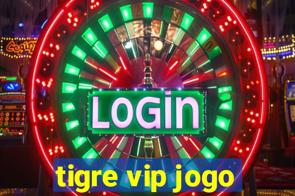 tigre vip jogo