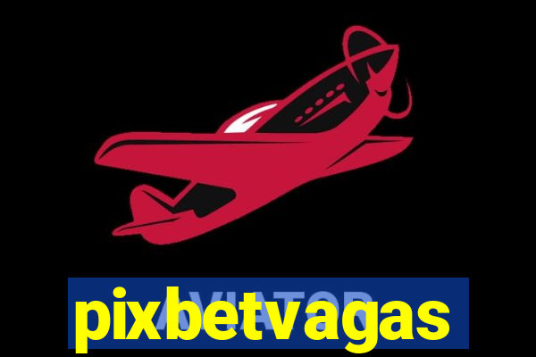 pixbetvagas
