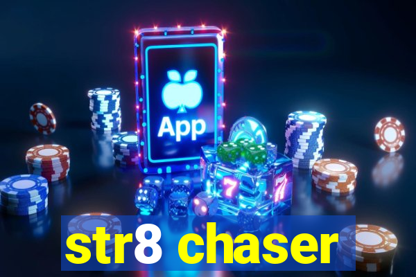 str8 chaser