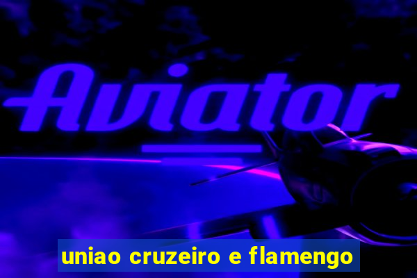 uniao cruzeiro e flamengo