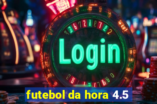 futebol da hora 4.5