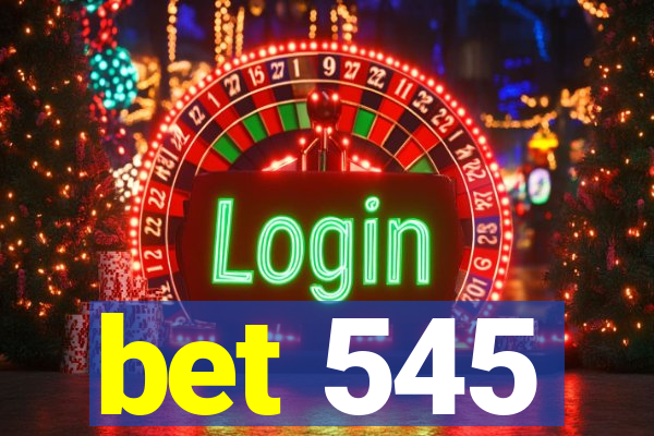 bet 545
