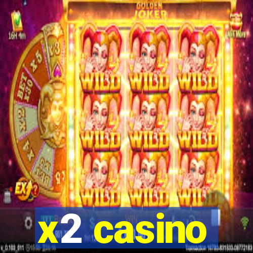 x2 casino