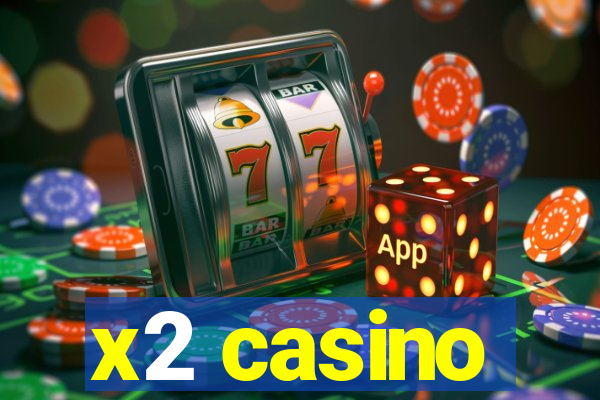 x2 casino