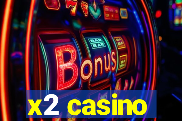 x2 casino
