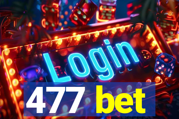 477 bet