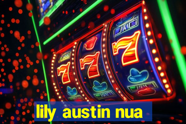 lily austin nua