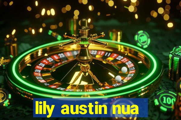 lily austin nua