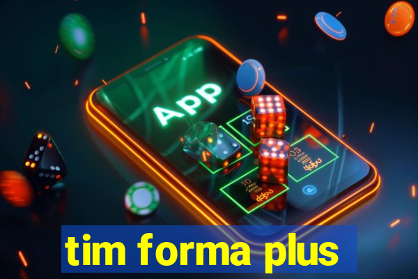 tim forma plus