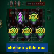 chelsea wilde nua