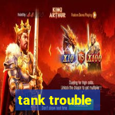 tank trouble