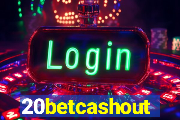 20betcashout