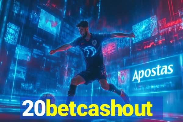 20betcashout