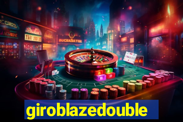 giroblazedouble