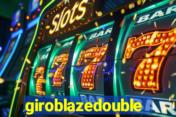 giroblazedouble