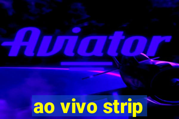ao vivo strip