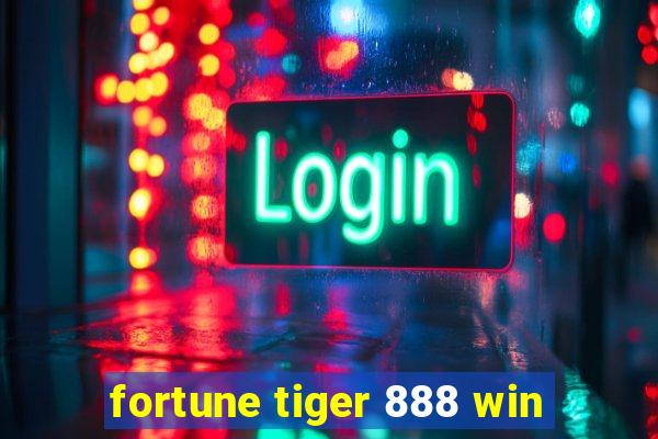 fortune tiger 888 win