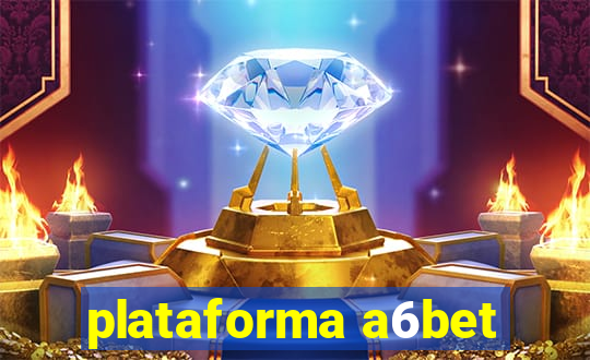 plataforma a6bet