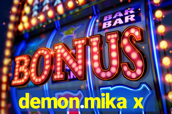 demon.mika x