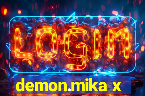 demon.mika x