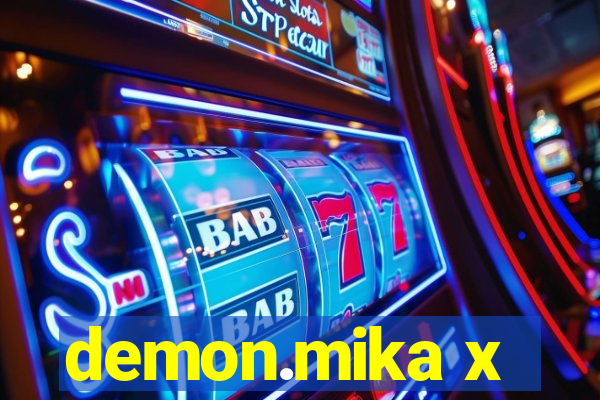 demon.mika x