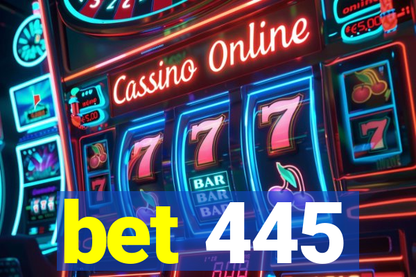 bet 445