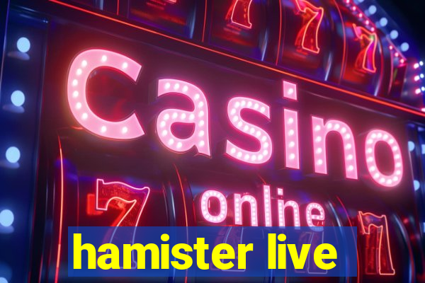 hamister live