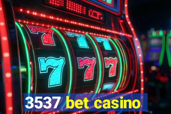 3537 bet casino