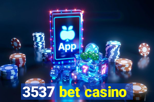 3537 bet casino